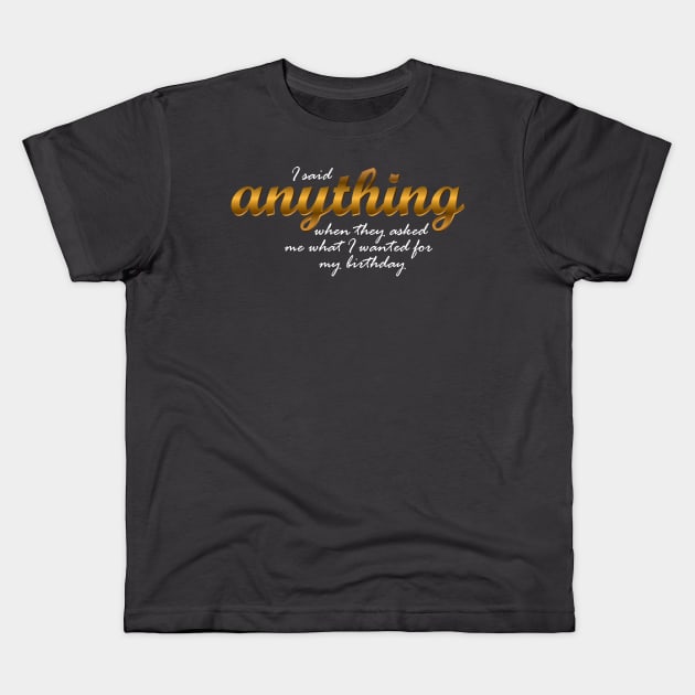 Anything Kids T-Shirt by BoombasticArt